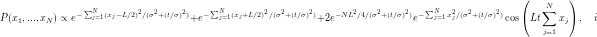 \begin{equation*} P(x_1, ...,x_N)\propto e^{-\sum^N_{j=1}(x_j - L/2)^2/(\sigma^2 +(t/\sigma)^2)} + e^{-\sum^N_{j=1}(x_j + L/2)^2/(\sigma^2 +(t/\sigma)^2)} + 2e^{-NL^2/4/(\sigma^2 +(t/\sigma)^2)} e^{-\sum^N_{j=1}x_j^2/(\sigma^2 +(t/\sigma)^2)}\cos\left ( Lt\sum^N_{j=1}x_j\right ), \quad i \end{equation*}